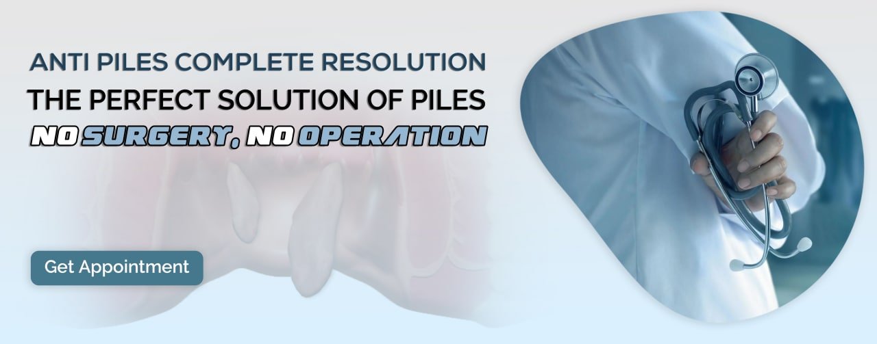 Piles Treatment - Anti Piles Complete Resolution